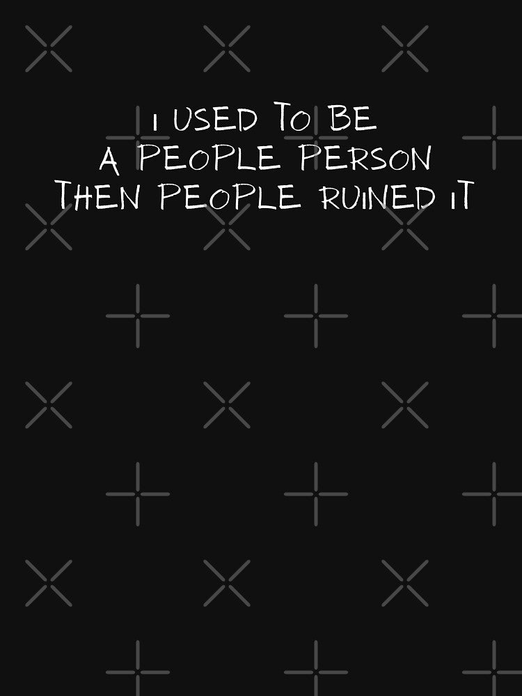 I Used to Be a People Person by Dondonmart