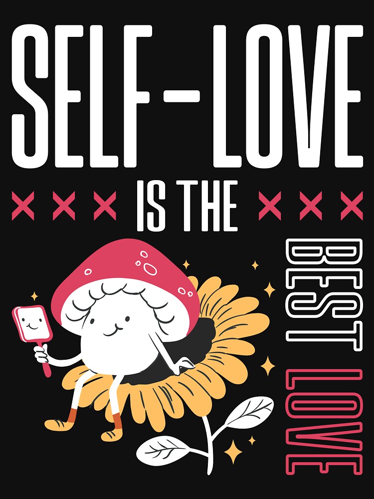 SELF-LOVE IS THE BEST LOVE by Hilal-Studio