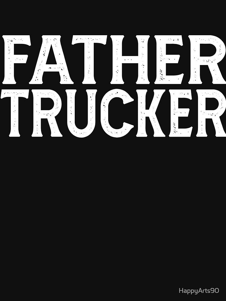 Father Trucker - Trucker Dad by HappyArts90