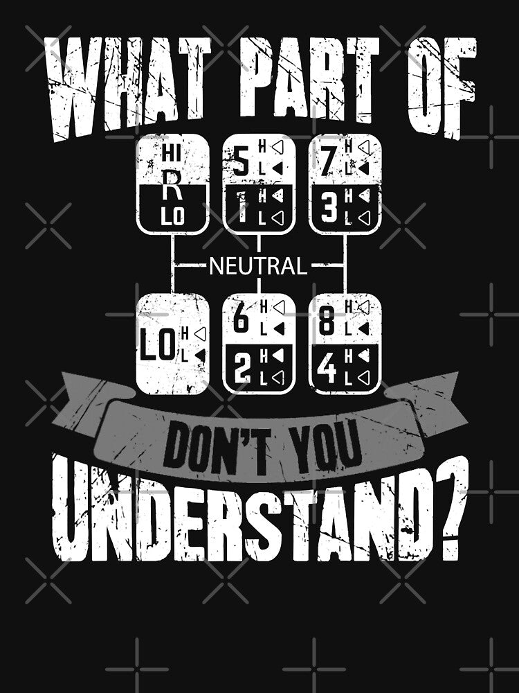 What Part Of Don't You Understand Trucker Gift Truck Driver by GardNewerd
