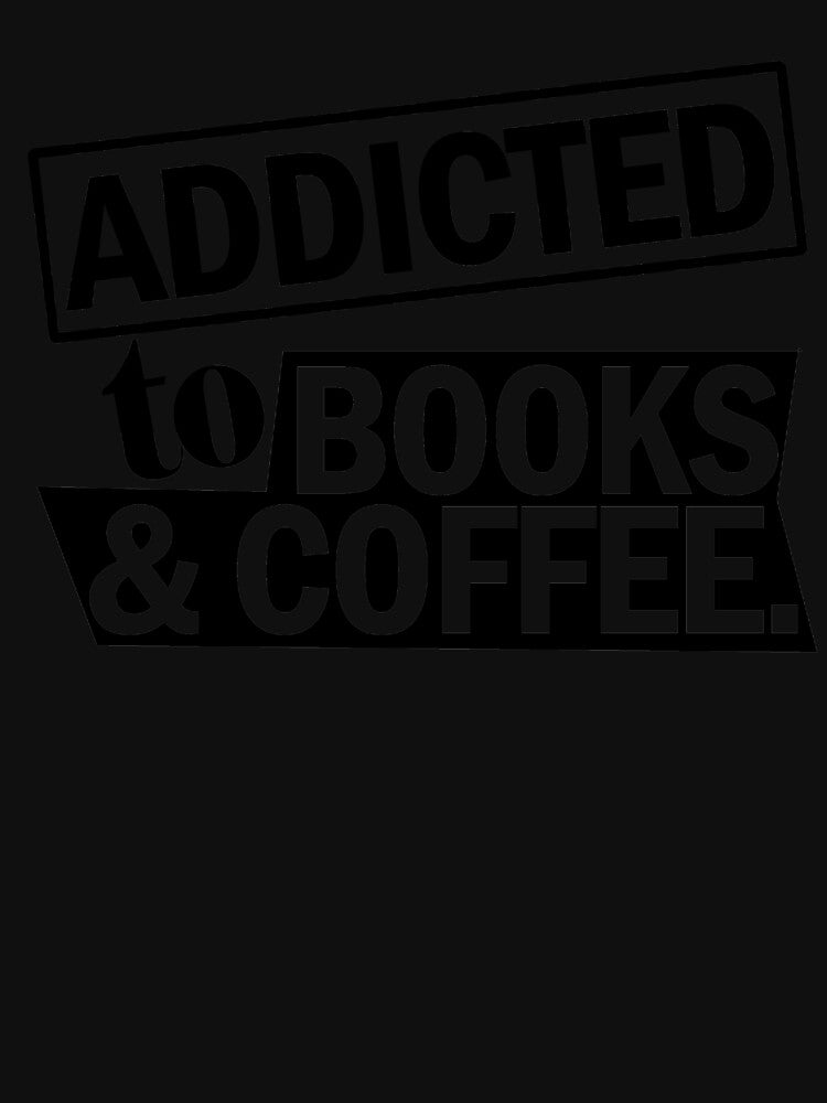 Addicted to Books and Coffee by findgreatshirts