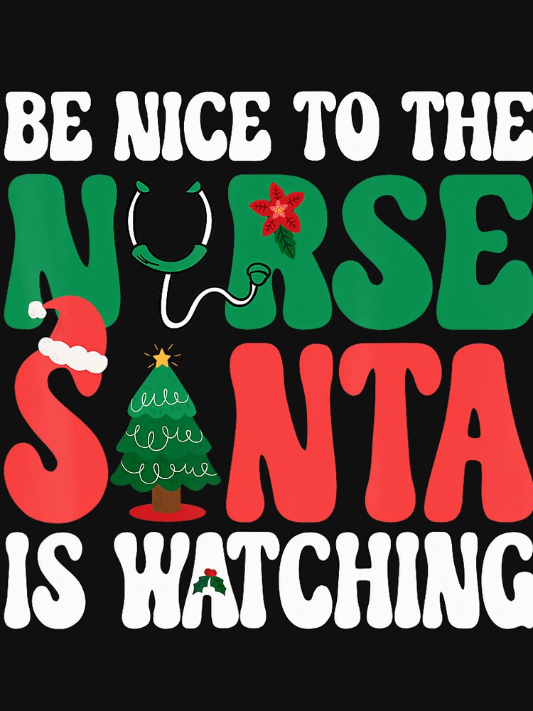 Watching is Christmas Nurse Vintage To Nurse Retro Be Santa Nice Classic The by FrankyTepper