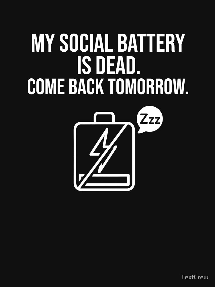 My Social Battery Is Dead - Introvert Humor by TextCrew