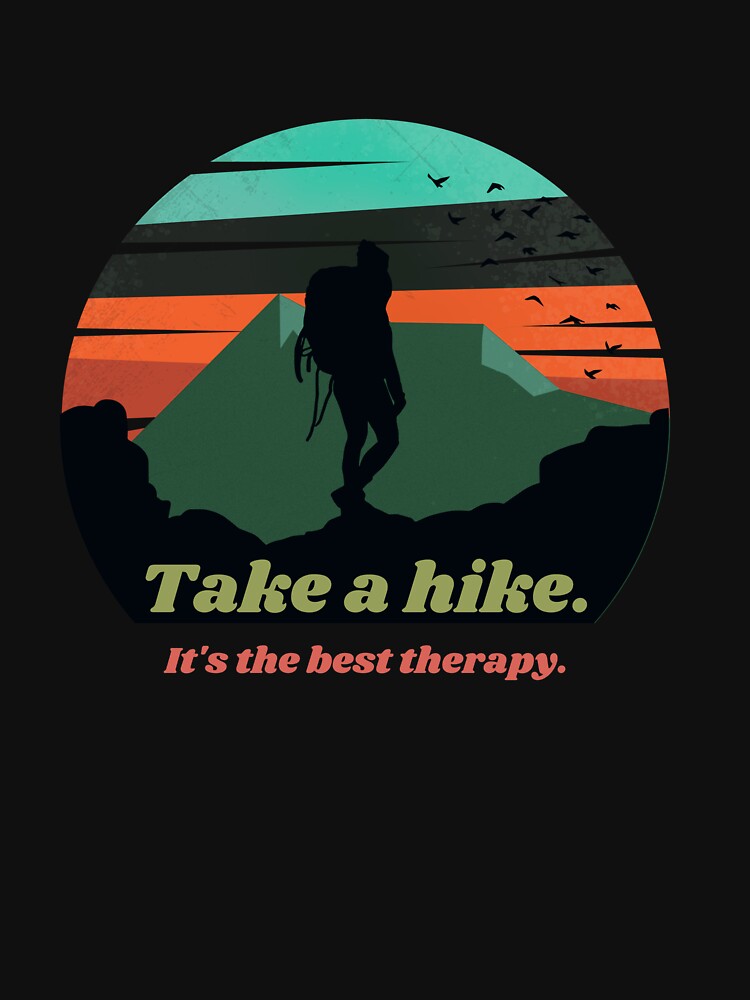 Adventure Hiking Quote - Take a hike. It's the best therapy. by ThreadMosaicCo