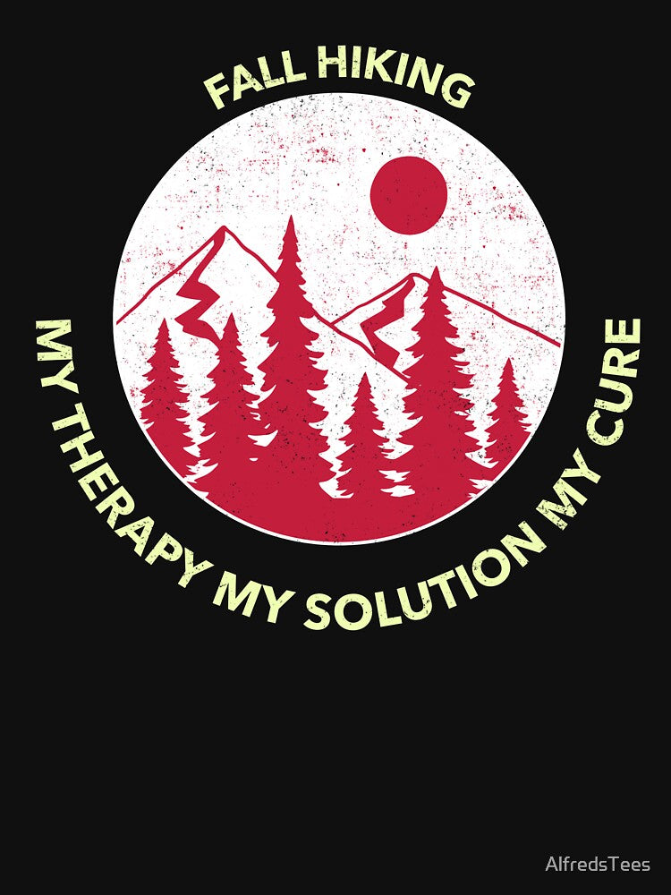 Fall: Fall hiking my therapy, my solution, my cure by AlfredsTees