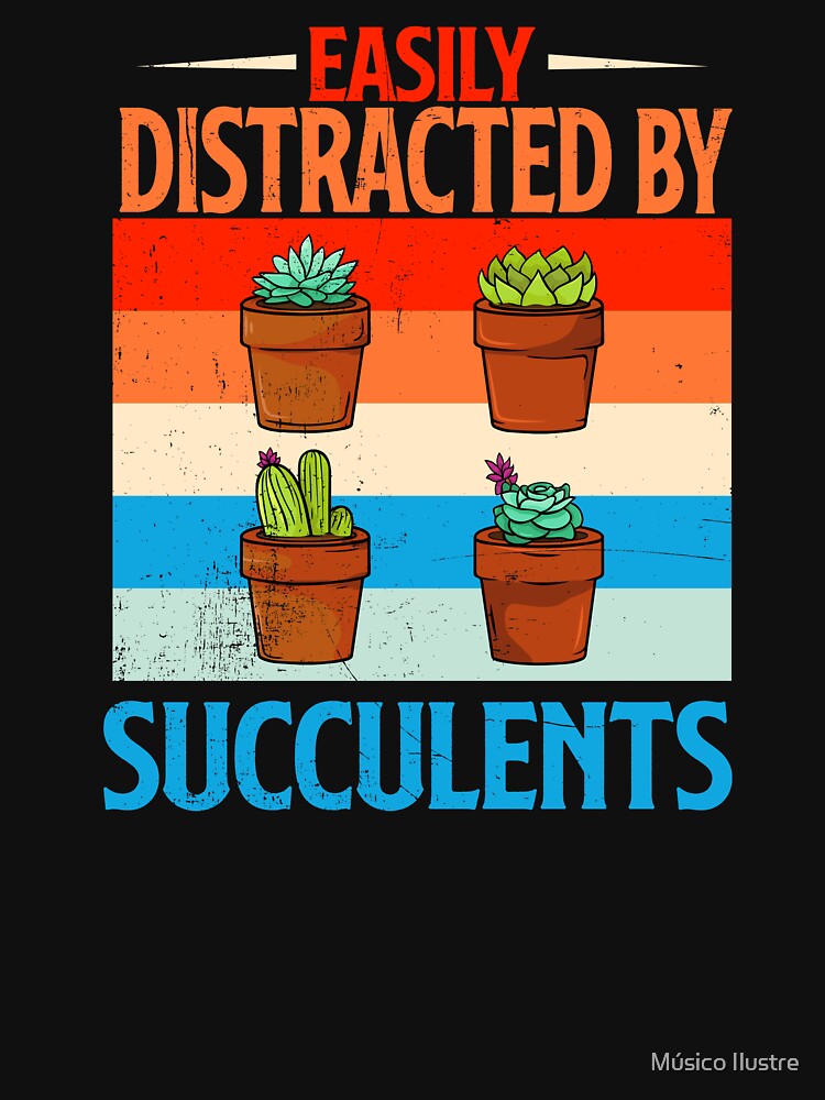 Easily Distracted By Succulents Gift Gardening Retro Vintage by Músico Ilustre