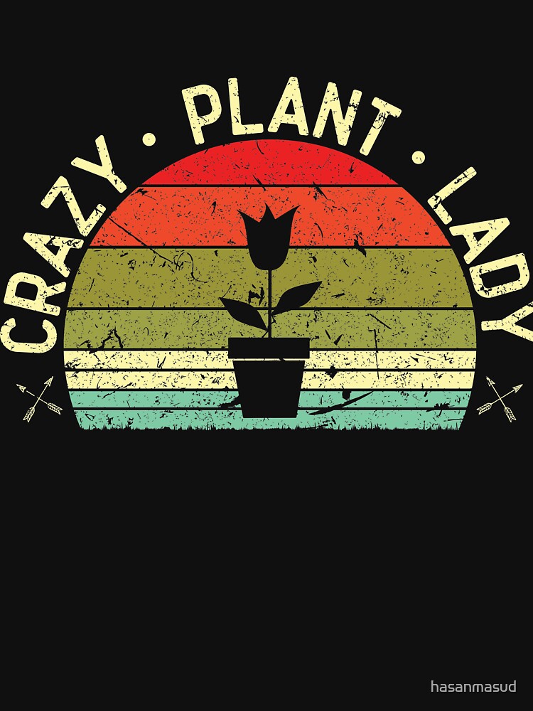 Womens Crazy Plant Lady Plant Lover Gardener Gifts Gardening Garden by hasanmasud