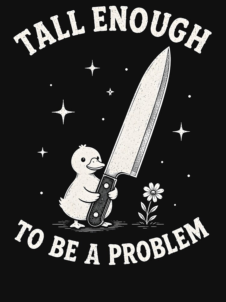Tall Enough to Be A Problem Funny Duck by CelidaBonde