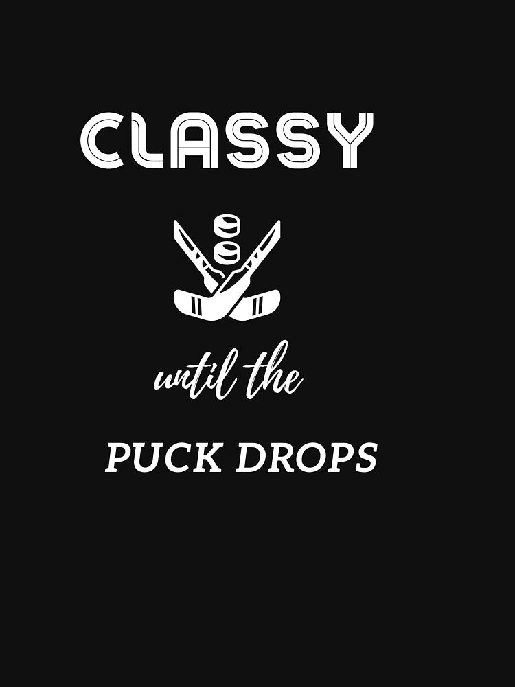 Classy Until The Puck Drops Shirt by Pipat