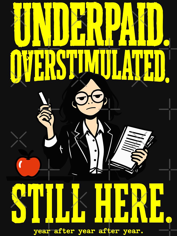 Underpaid Overstimulated Still Here — Teacher Dark Humor Bold Zine by Mdozet