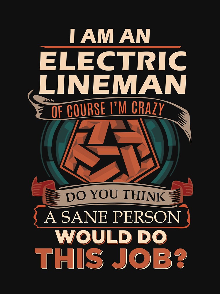 Electric Lineman T Shirt - Sane Person Job Gift Item Tee by jazminprin