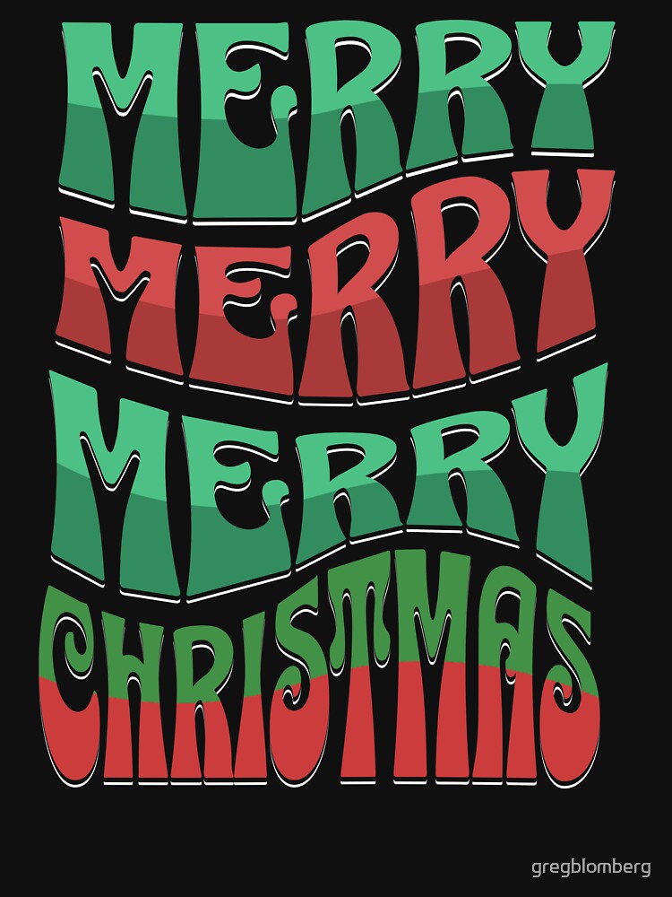 Merry, Merry, Merry Christmas by gregblomberg