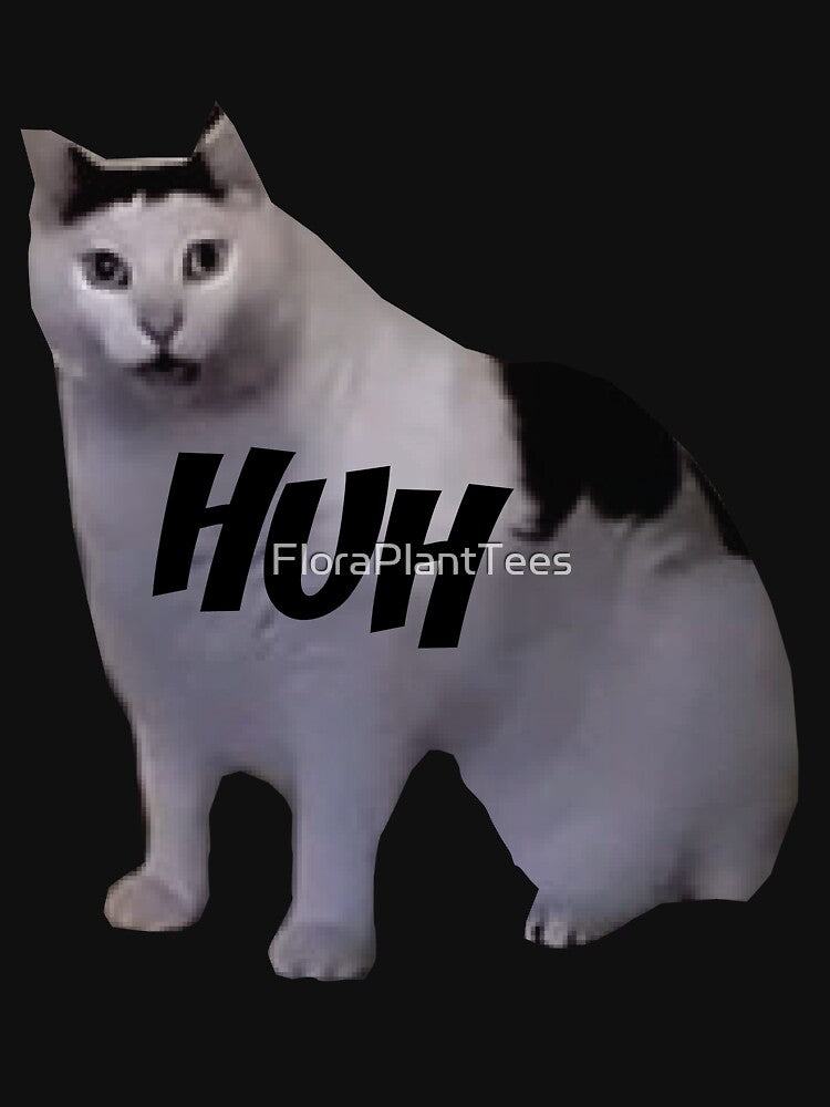 Huh Cat Meme by FloraPlantTees