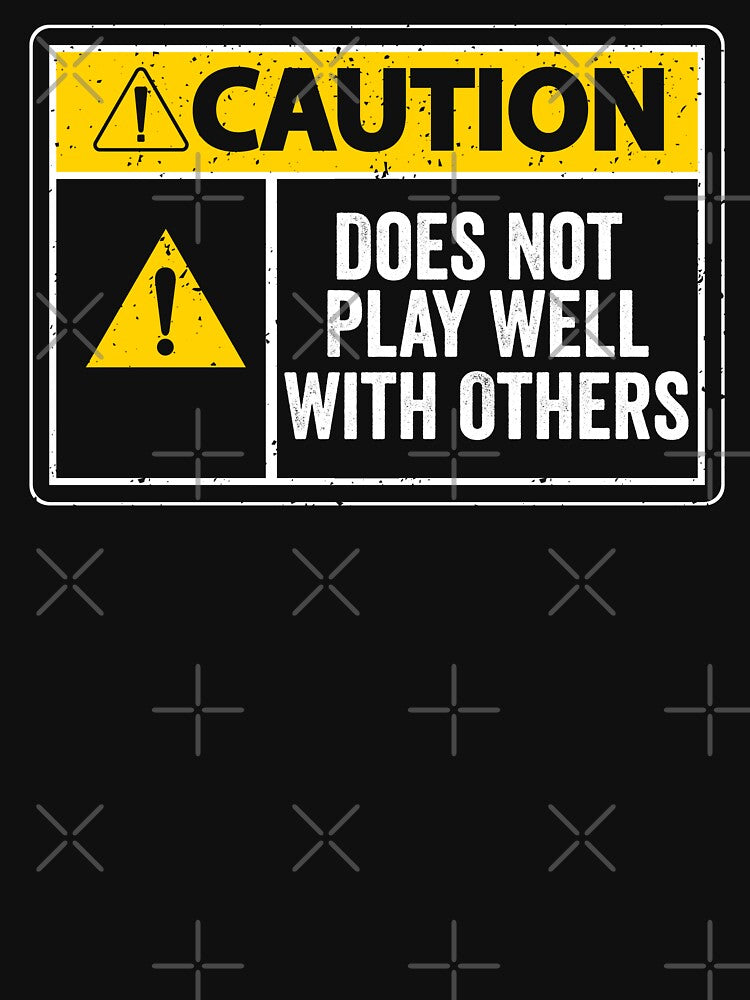 Caution does not play well with others - funny introvert by xfortvnatx