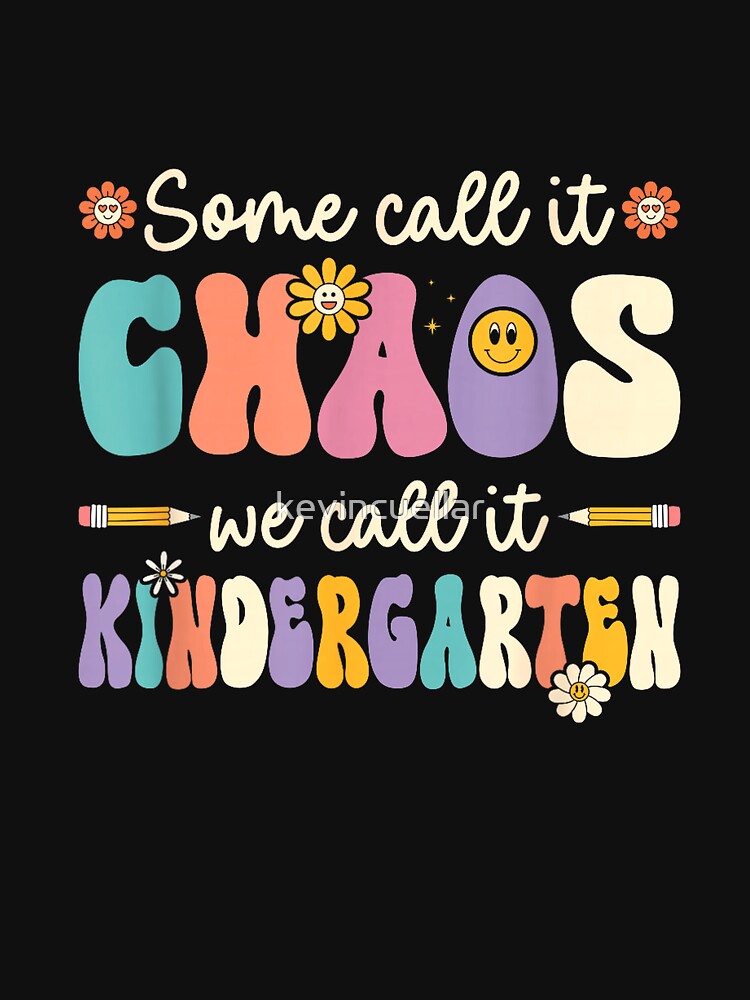 Groovy Some Call It Chaos We Call It Kindergarten Teacher T-Shirt by kevincuellar