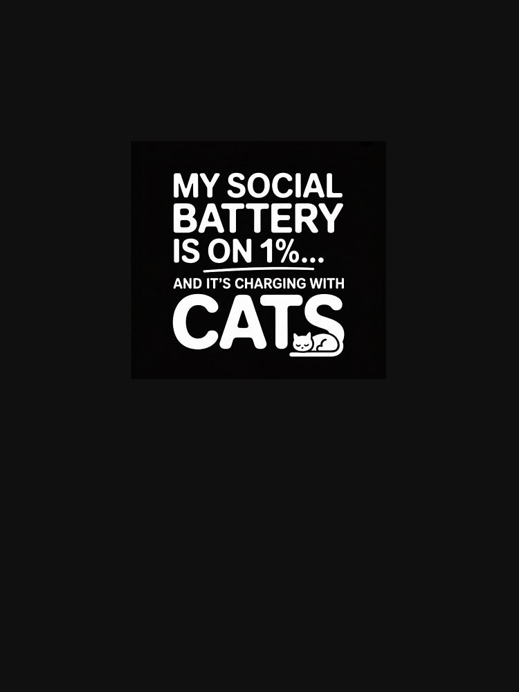 My Social Battery is on 1%… and It's Charging with Cats by CatIntrovertCo