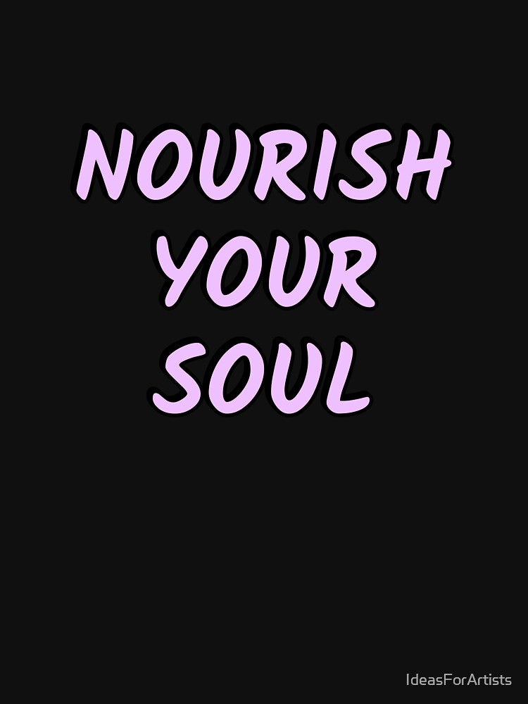 Nourish Your Soul by Inspirationmotivation