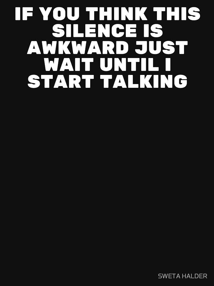 Awkward Silence Introvert Funny Saying by SWETA HALDER
