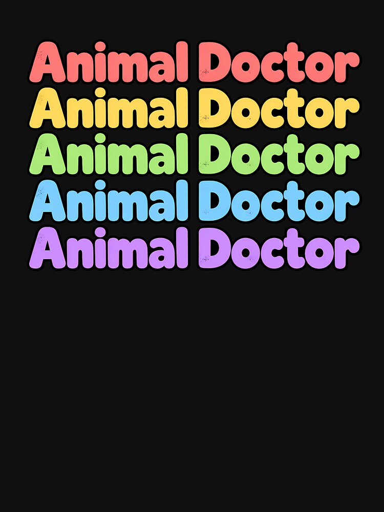 Animal Doctor Colorful Veterinarian Veterinary Student Animal Lover T-Shirt by WorkLoop