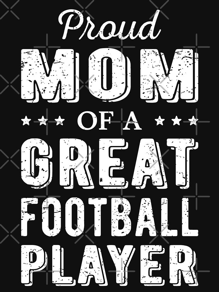 Proud Mom Of A Great Football Player I by Lemon Pepper