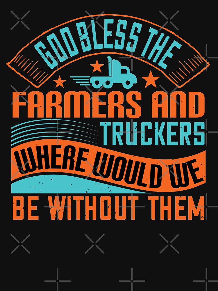 God bless the farmers and truckers where would we be without them by khampol