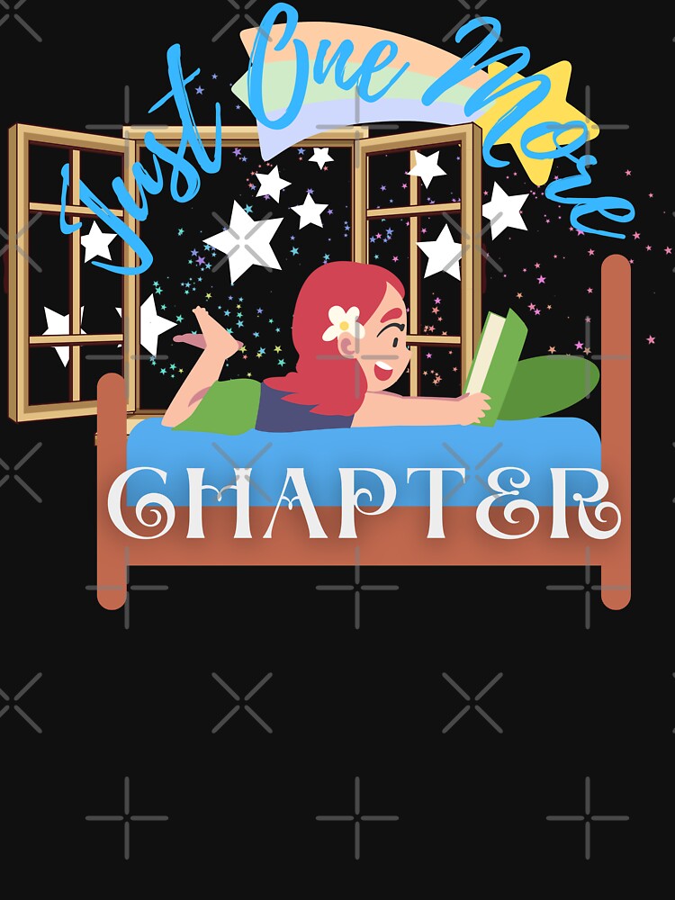 Just One More Chapter, Girl Reading On Her Bed by Novelty-Shirts