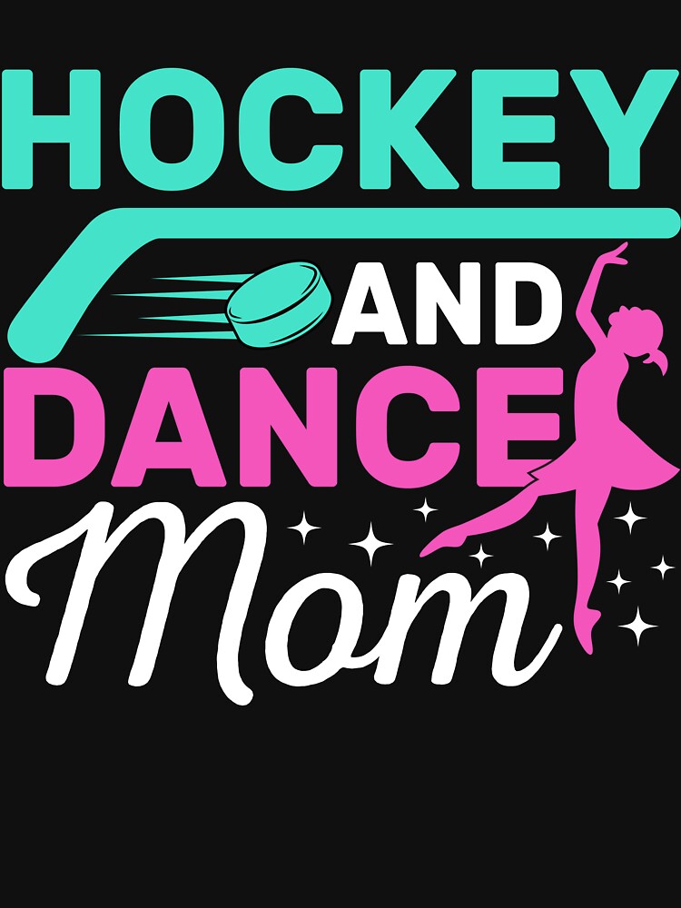 Hockey And Dance Mom Proud Sports Mom by KroghDs
