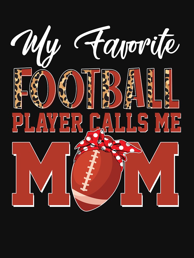 My Favorite Football Player Calls Me Mom Mother's Day by KorrySmith