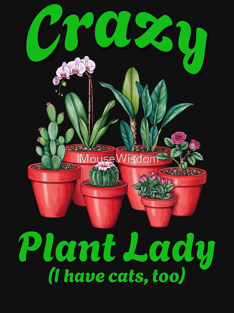 Crazy Plant Lady (I have cats, too) by MouseWisdom