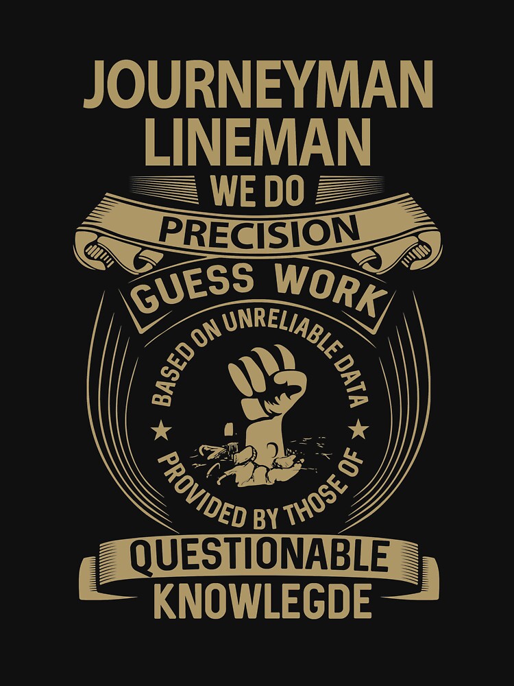 Journeyman Lineman T Shirt - We Do Precision Job Gift Item Tee by paneczkopat