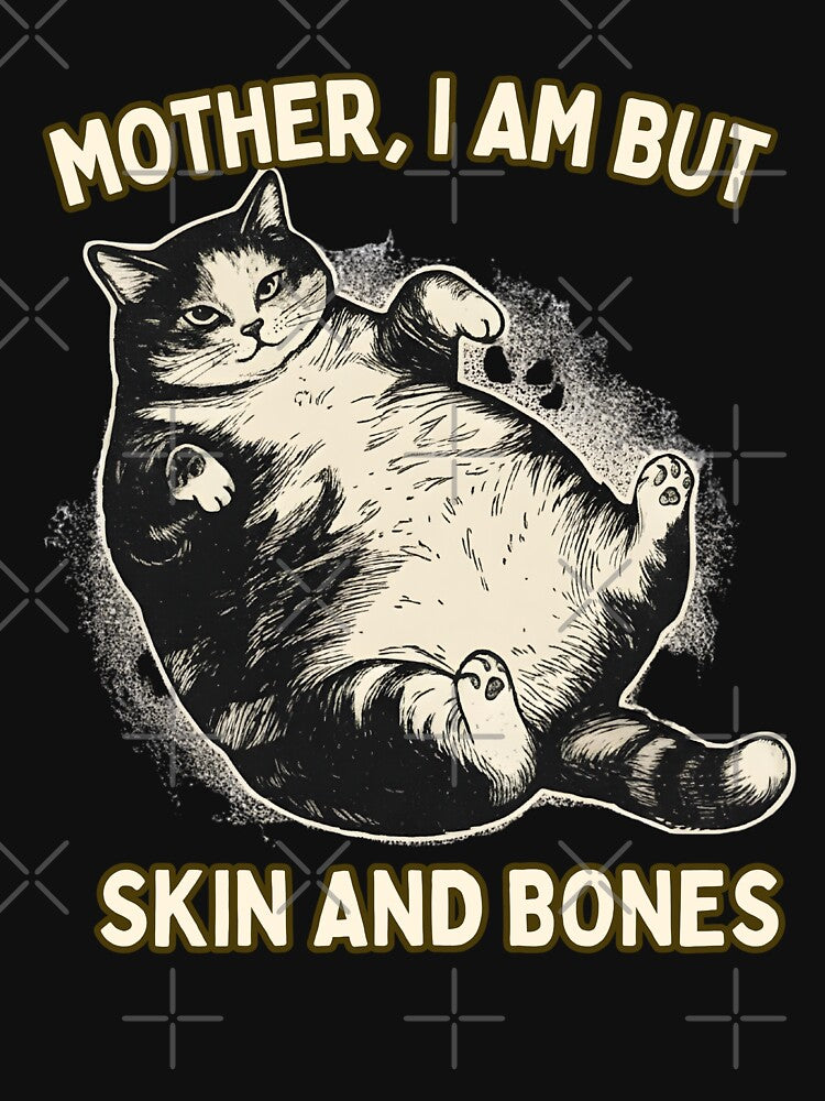 Mother I Am But Skin and Bones Funny Cat Mother by Tbinl