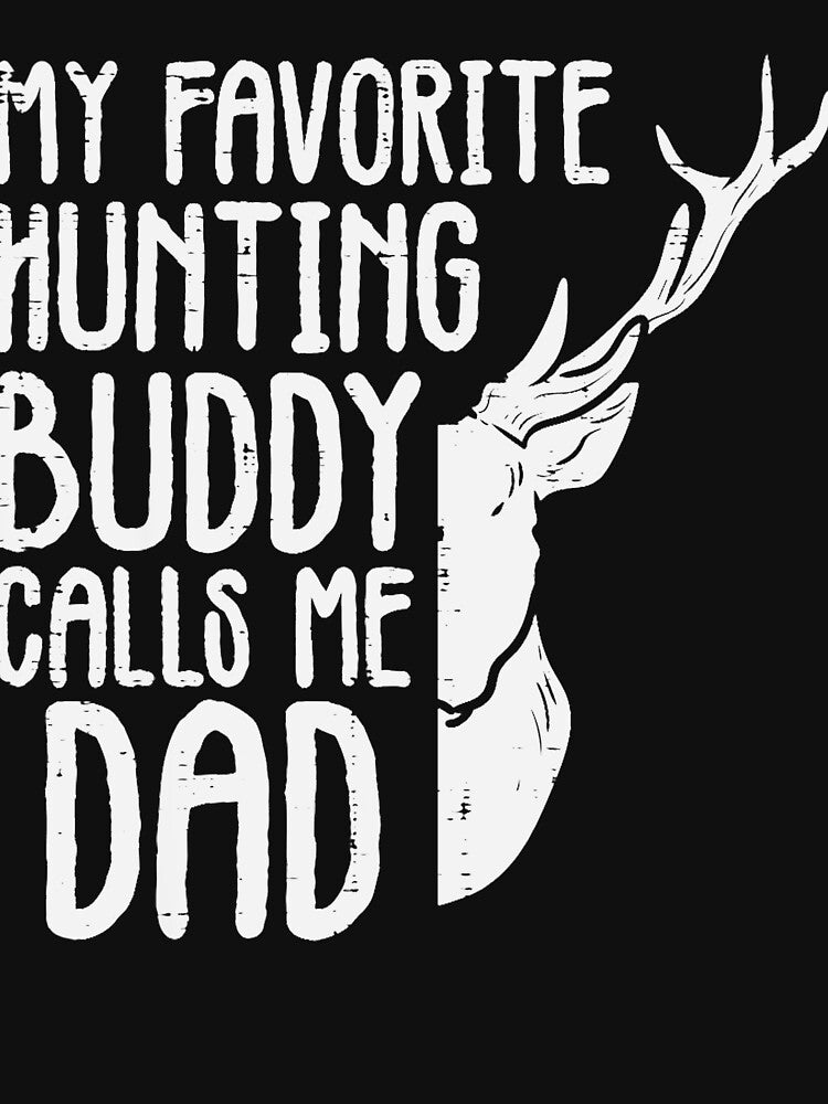 Favorite Hunting Buddy Calls Me Dad Deer Dad Men Fathers Day by ScottSlade