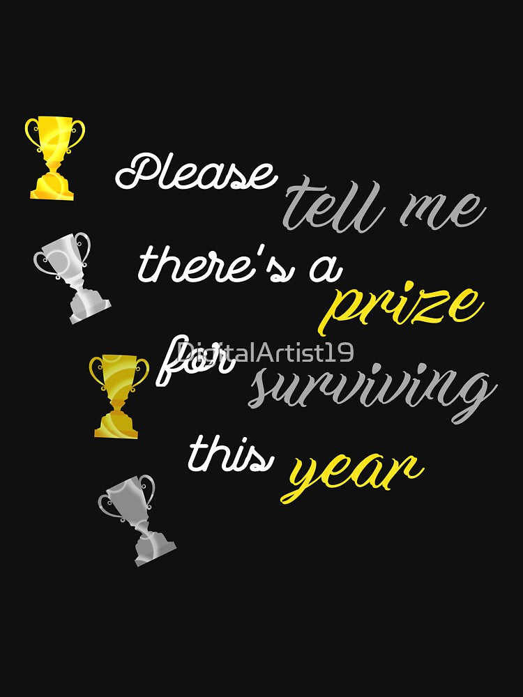Please tell me there's a prize for surviving this year by DigitalArtist19