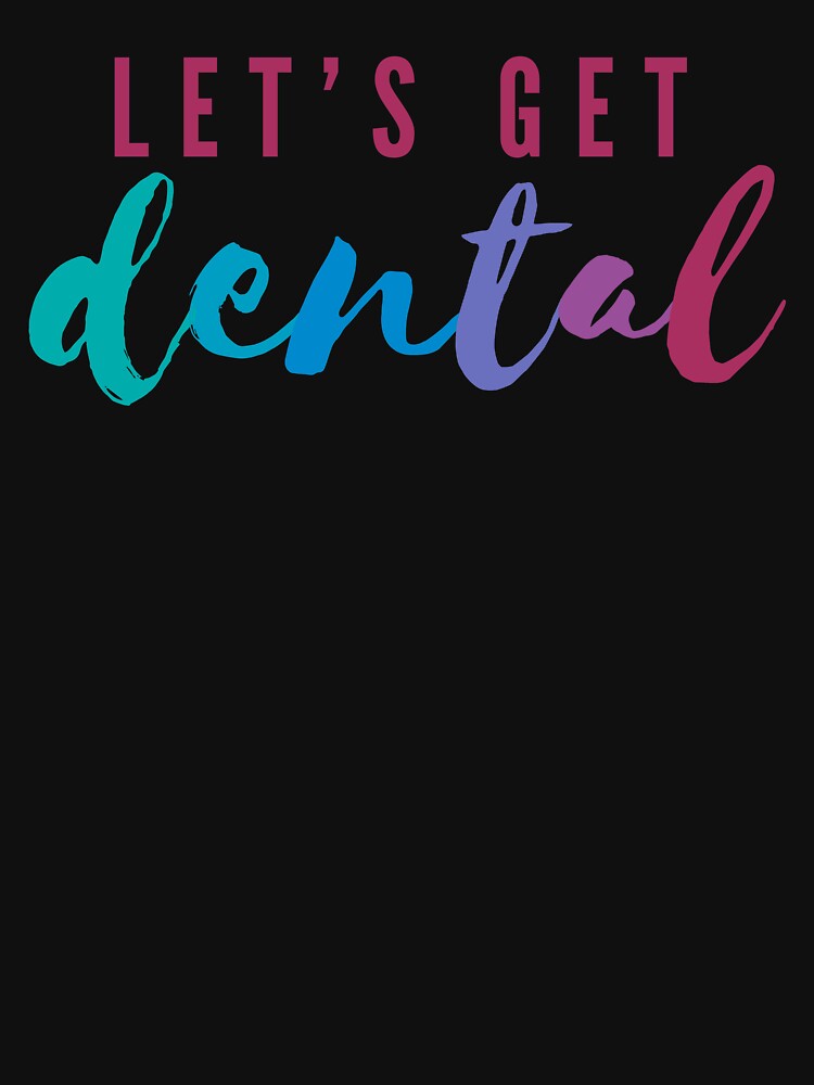 Let's Get Dental | Funny Dentistry Pun by Cardinal Designs