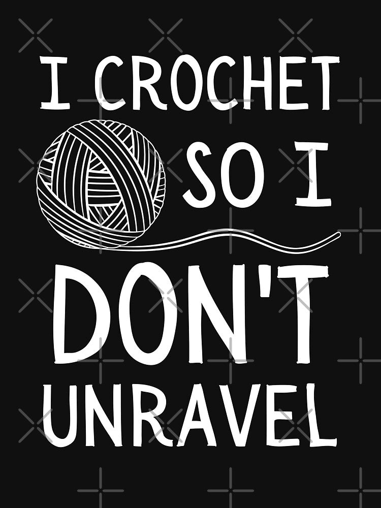 I Crochet So I Don't Unravel by LemonCinammon