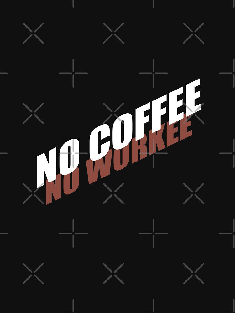 No work without coffee by Montrepeneuer