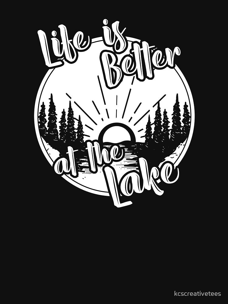 Life is Better at the Lake by kcscreativetees
