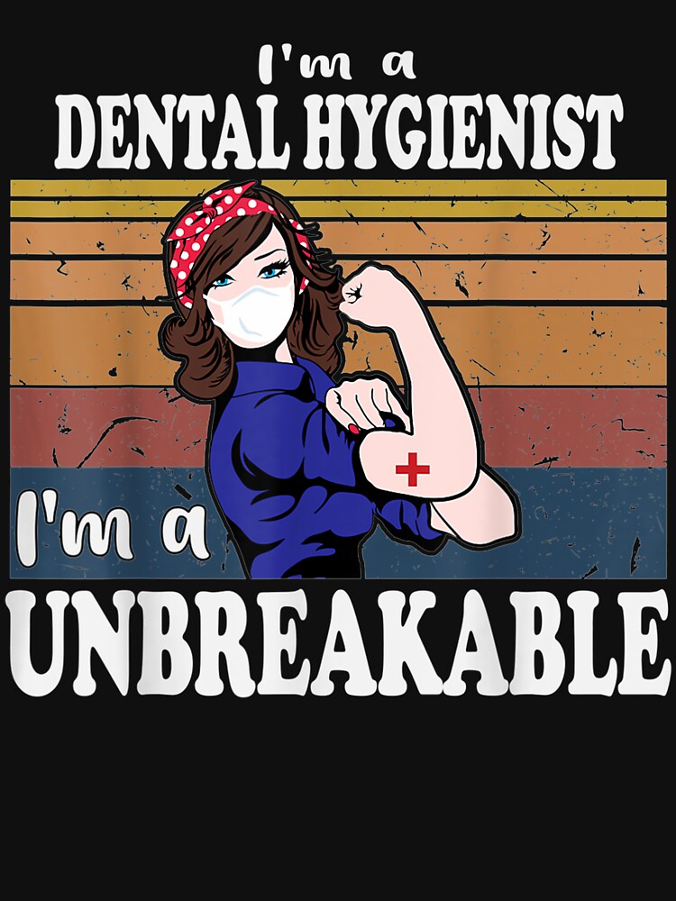 I Am A Dental Hygienist I Am Unbreakable Vintage Gifts Nurse by charissamo77