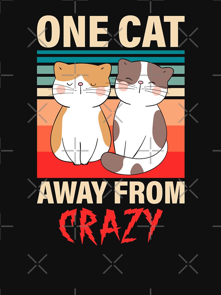 One Cat Away From Crazy by P0kker