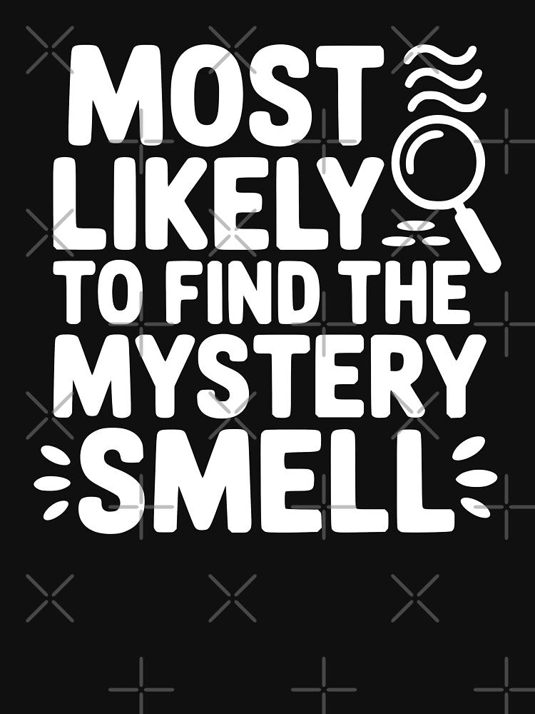 Most Likely To Find the Mystery Smell by theartfulaspie