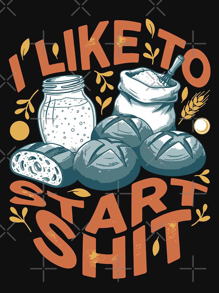 Sourdough Bread Baking I Like To Start Baker Era by LuminOrb