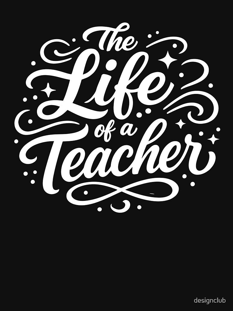 The Life of a Teacher – Funny Teacher by designclub