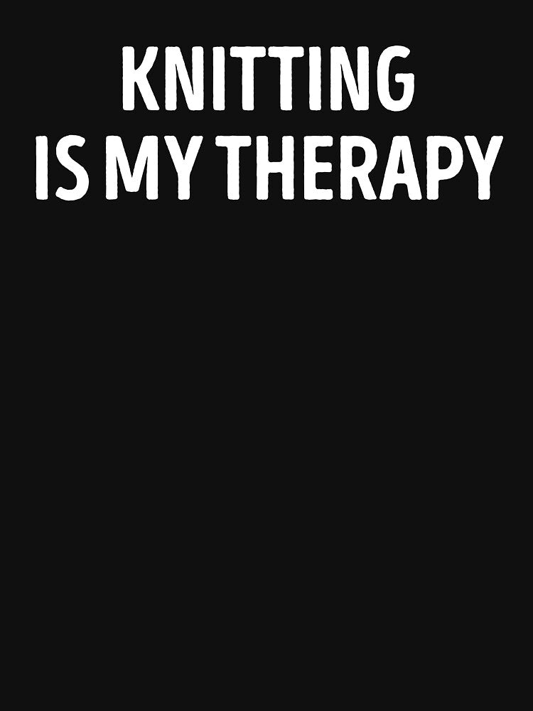 Knitting Is My Therapy Funny by WhistleCloset