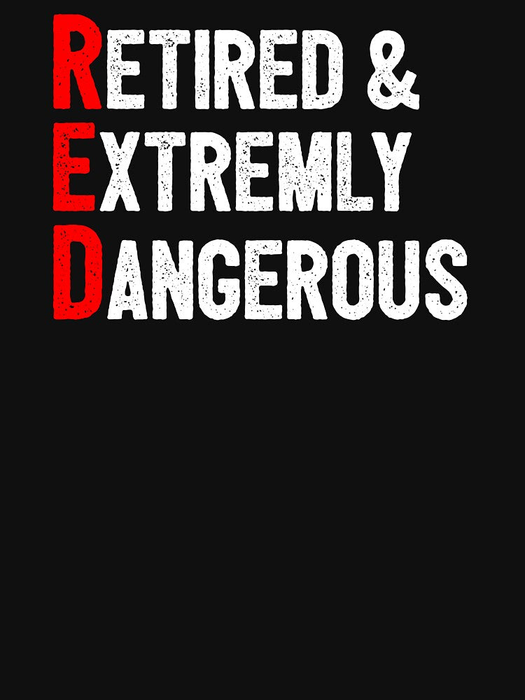 Funny Retirement - RED, Retired and Extremly Dangerous by ruinzahelva