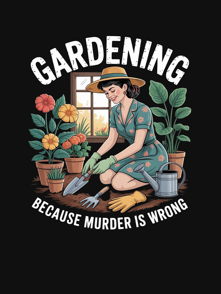 Gardening Because Murder is Wrong Funny Gardening by ToggleBet