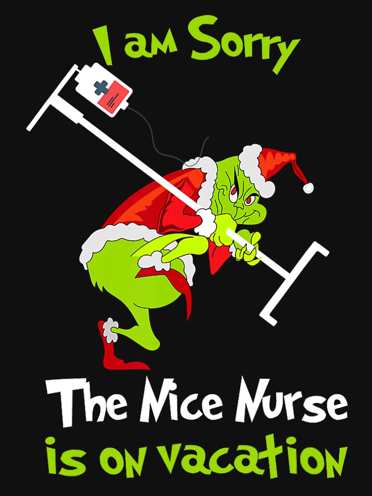 Grinch Funny Nurse Vacation Christmas Humor Design by Kasey Wolfe