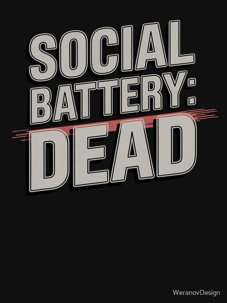 Social Battery Dead – Introvert Meme by WeranovDesign