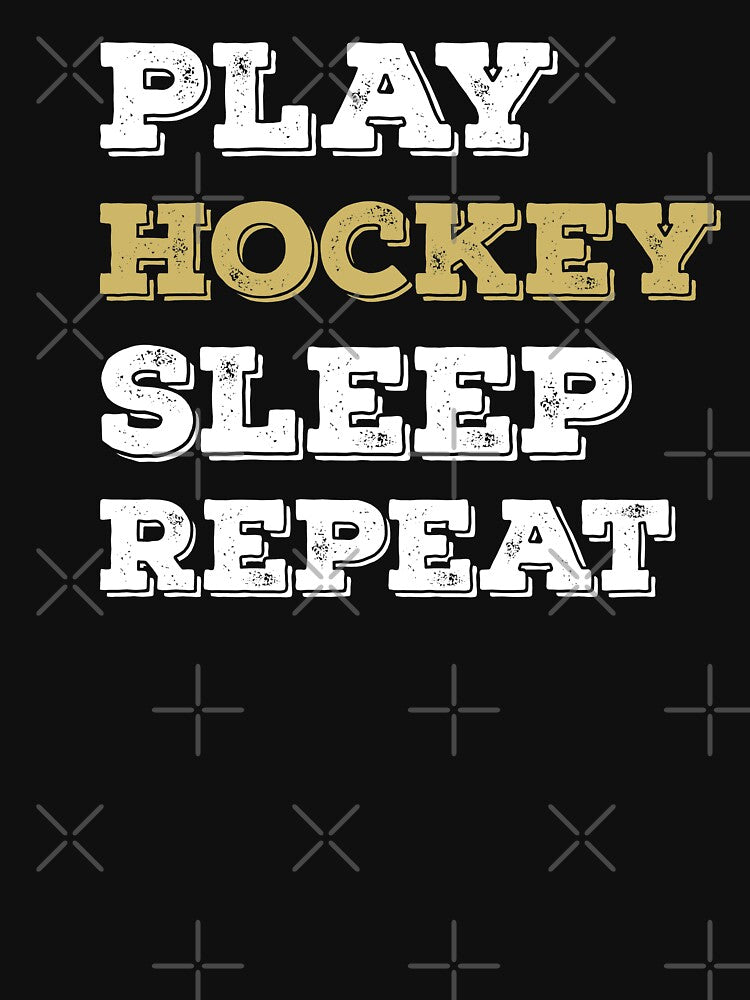 Play Hockey Sleep Repeat Funny Sports Fan Hockey Player by ZiesMerch