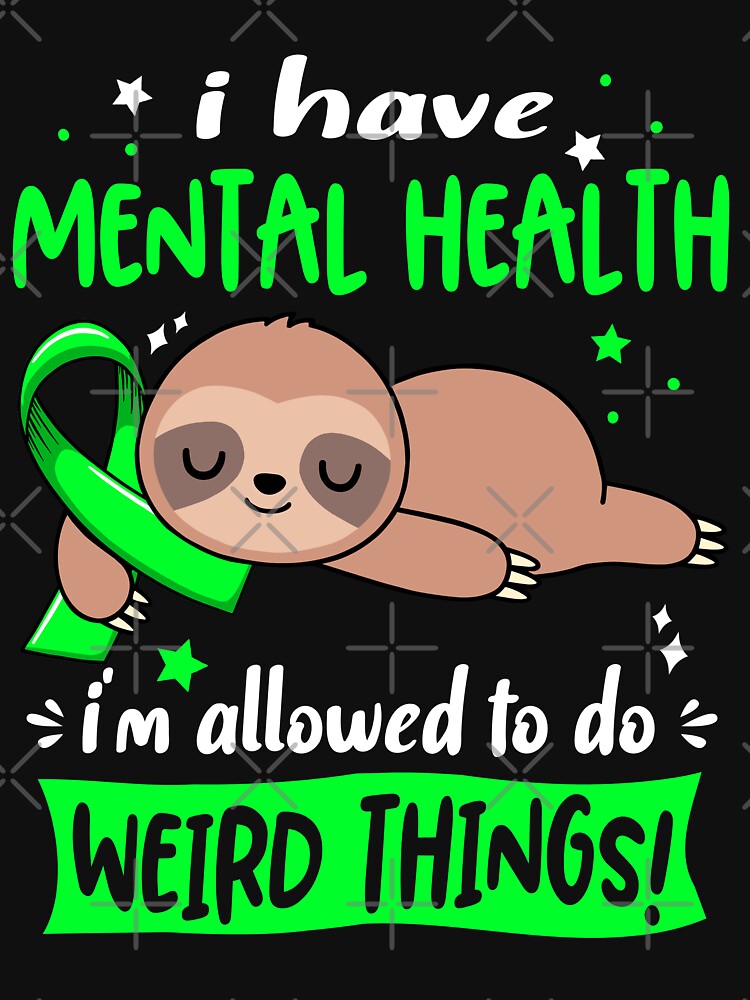 Mental Health Awareness Funny I have Mental Health i'm allowed to do Weird Things! by JanetShop809