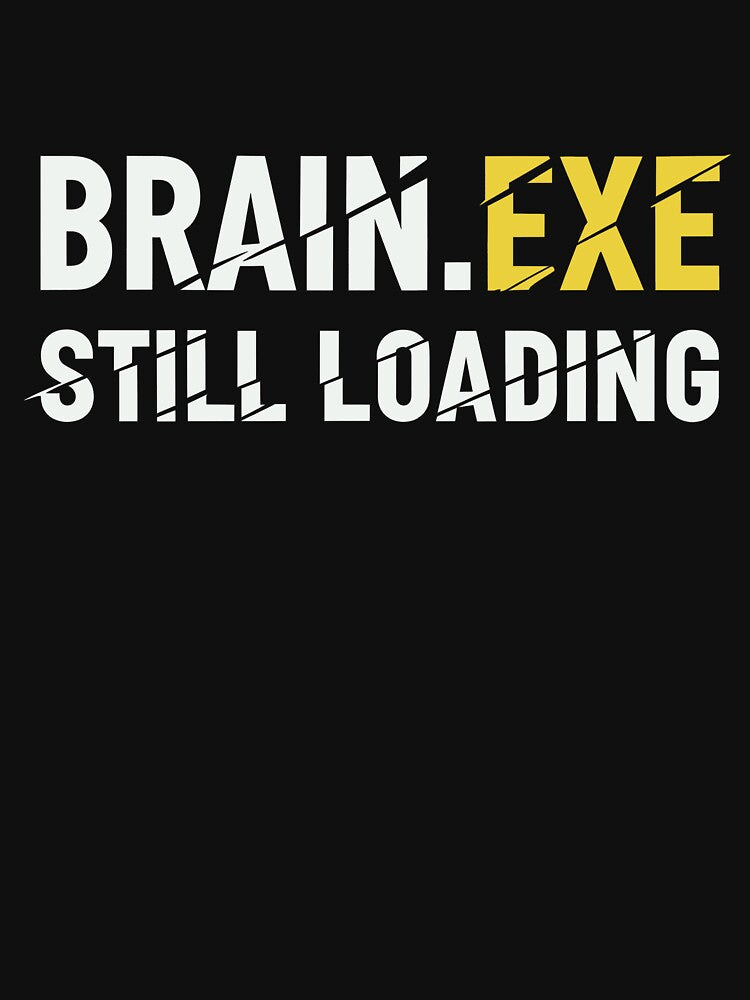 Brain.exe Still Loading Shirt – Funny Tech Humor T-Shirt, Programmer Meme Tee, ADHD Humor Shirt, Mental Lag Tee by MYARTPOINT